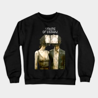 State of Denial: We Live in the State of Denial on a Dark Background Crewneck Sweatshirt